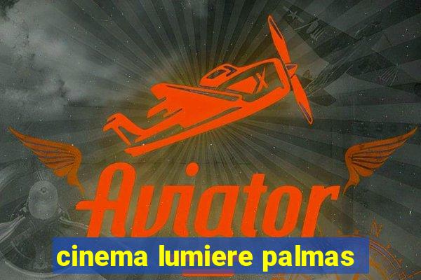 cinema lumiere palmas